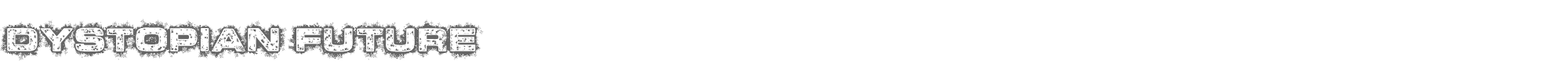 Dystopian Future Dystopian Future.ttf font preview